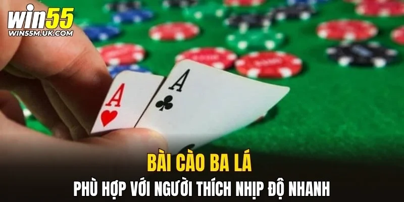 Bài cào ba lá phù hợp với người thích nhịp độ nhanh