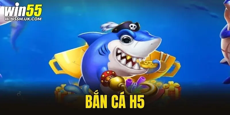 Bắn Cá H5