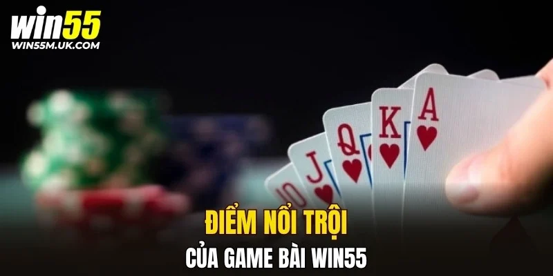 Điểm nổi trội của game bài WIN55