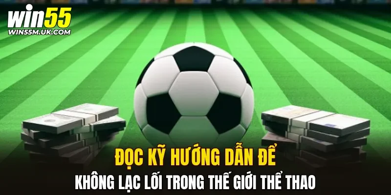 Đọc kỹ hướng dẫn để không lạc lối trong thế giới thể thao
