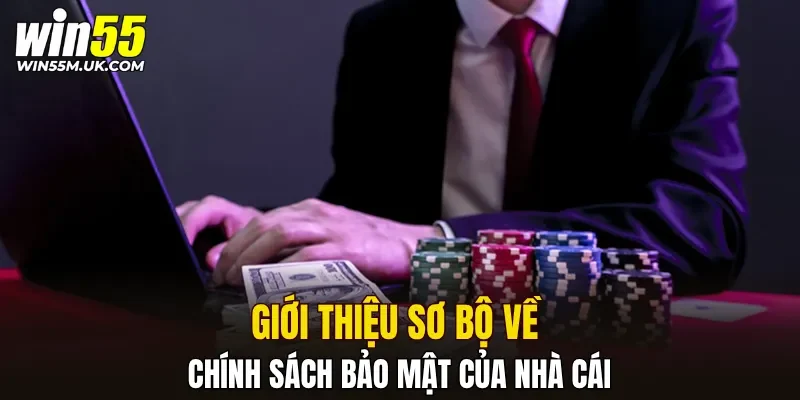 Giới thiệu sơ bộ về chính sách bảo mật của nhà cái
