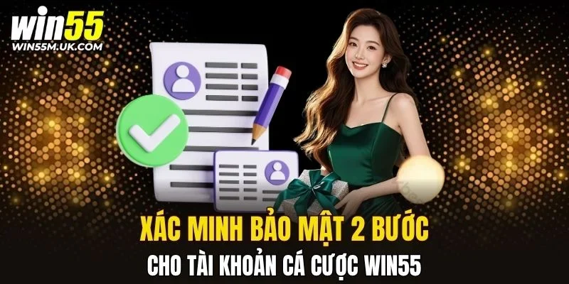Hướng dẫn cách xác minh 2 bước cho tài khoản WIN55