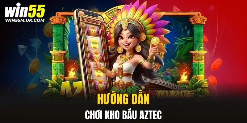 Hướng dẫn chơi kho báu Aztec