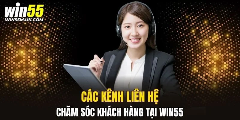 Kênh liên hệ chăm sóc khách hàng tại WIN55