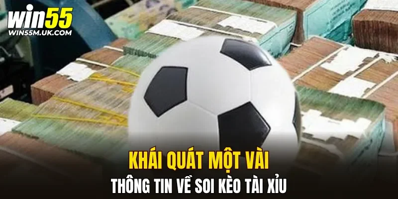 Khái quát một vài thông tin về soi kèo tài xỉu