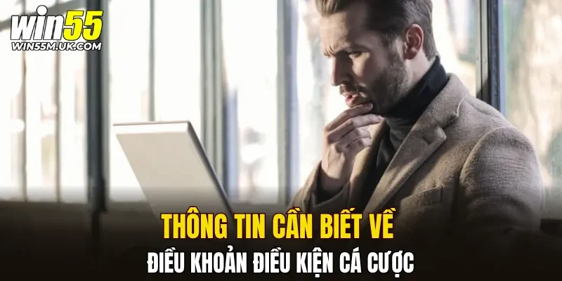 Thông tin cần biết về điều khoản điều kiện cá cược
