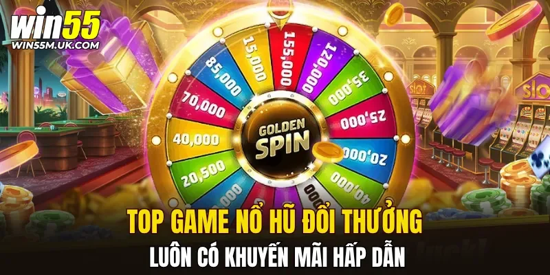 Top game Nổ Hũ đổi thưởng luôn có khuyến mãi hấp dẫn