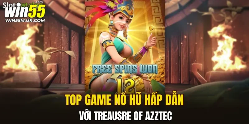 Top game nổ hũ hấp dẫn với Treausre of Azztec