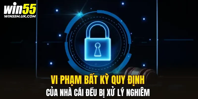 Vi phạm bất kỳ quy định của nhà cái đều bị xử lý nghiêm